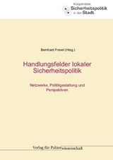 Handlungsfelder lokaler Sicherheitspolitik - 