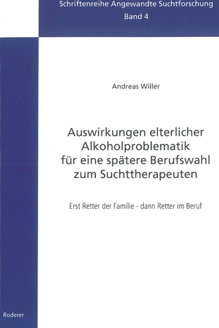 Auswirkungen elterlicher Alkoholproblematik für eine spätere Berufswahl zum Suchttherapeuten