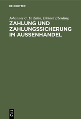 Zahlung und Zahlungssicherung im Au&szlig;enhandel - Johannes C. D. Zahn, Ekkard Eberding