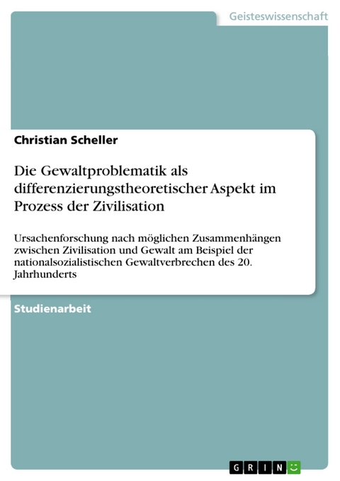 Die Gewaltproblematik als differenzierungstheoretischer Aspekt im Prozess der Zivilisation - Christian Scheller