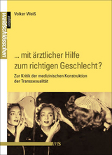 &bdquo;... mit &auml;rztlicher Hilfe zum richtigen Geschlecht?&ldquo; - Volker Weiss