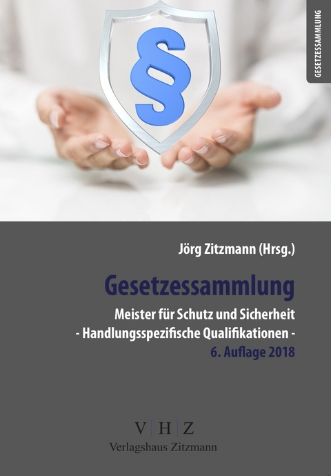 Gesetzessammlung Meister f&uuml;r Schutz und Sicherheit &ndash; Handlungsspezifische Qualifikationen &ndash; 5. Auflage - 