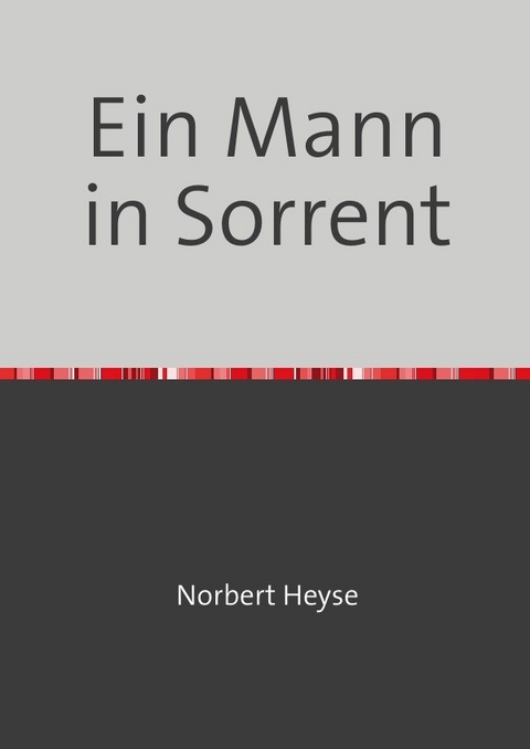 Ein Mann in Sorrent - Norbert Heyse