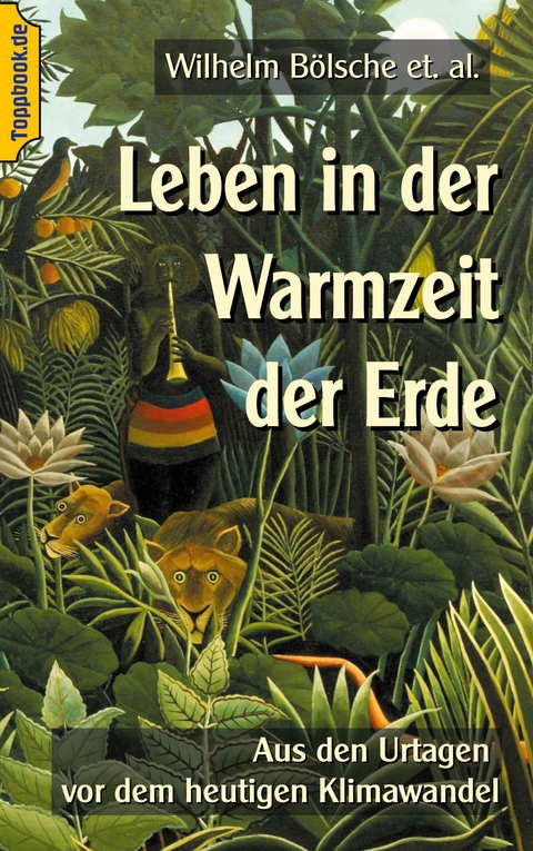 Leben in der Warmzeit der Erde - Wilhelm B&ouml;lsche
