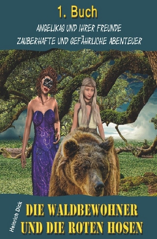 Angelikas und ihrer Freunde zauberhafte und gefährliche Abenteuer / Die Waldbewohner und die roten Hosen