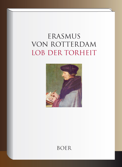 Lob der Torheit - Erasmus Erasmus von Rotterdam