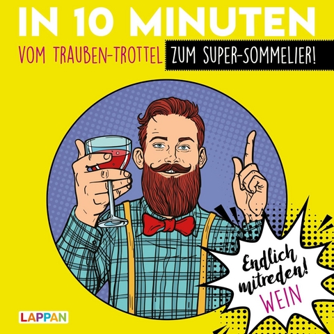 Endlich mitreden!: In 10 Minuten vom Trauben-Trottel zum Super-Sommelier - Peter Gitzinger, Linus H&ouml;ke, Roger Schmelzer