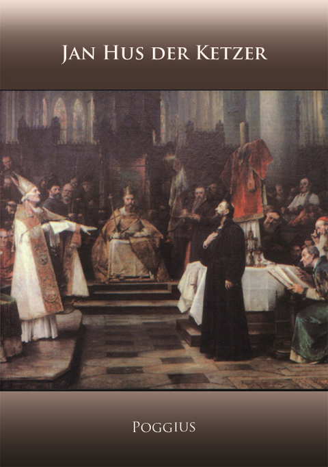 Jan Hus der Ketzer - Florentinus Poggius