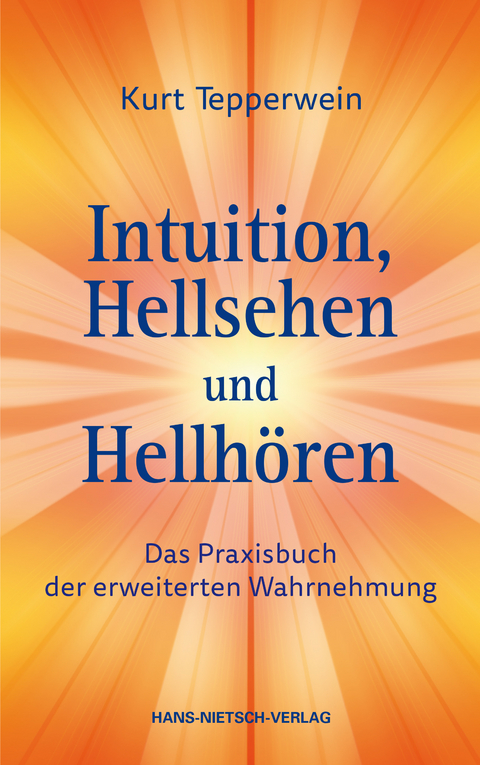 Intuition, Hellsehen und Hellh&ouml;ren - Kurt Tepperwein