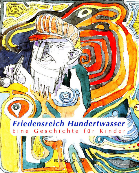 Hundertwasser Eine Geschichte f&uuml;r Kinder - Karin Senn