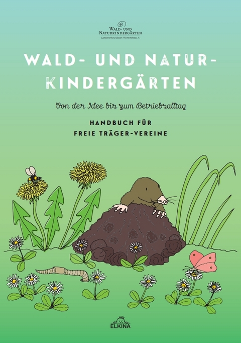 Wald- und Naturkinderg&auml;rten - Von der Idee bis zum Betriebsalltag - 
