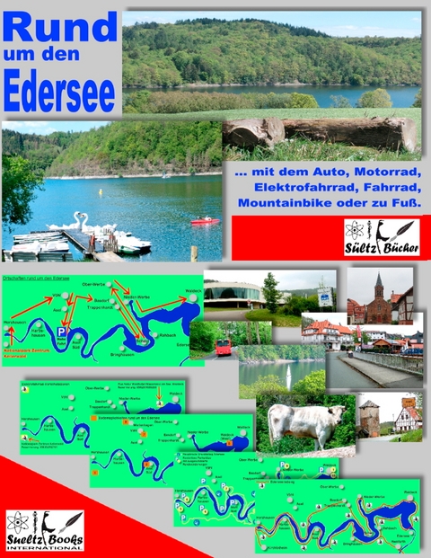 Rund um den Edersee... mit dem Auto, Motorrad, Elektrofahrrad, Fahrrad, Mountainbike oder zu Fu&szlig; - Uwe H. S&uuml;ltz, Renate S&uuml;ltz
