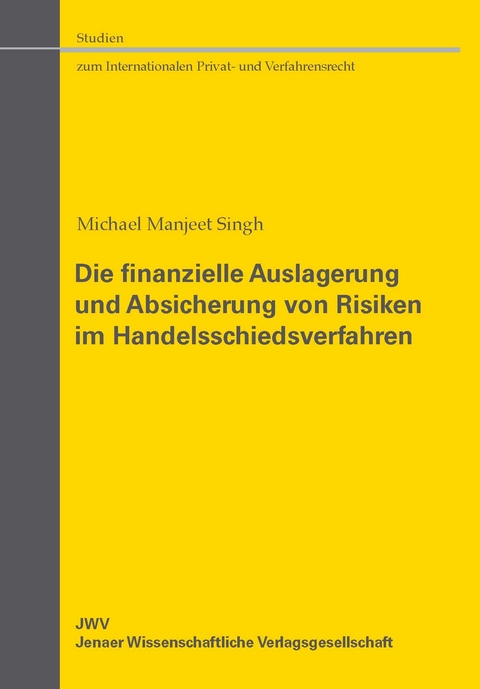Die finanzielle Auslagerung und Absicherung von Risiken im Handelsschiedsverfahren - Michael Manjeet Singh