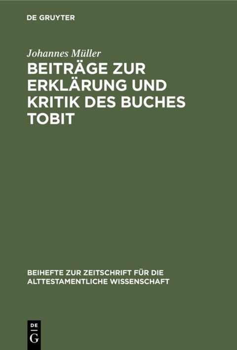 Beitr&auml;ge zur Erkl&auml;rung und Kritik des Buches Tobit - Johannes M&uuml;ller