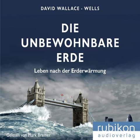 Die unbewohnbare Erde: Leben nach der Erderw&auml;rmung - David Wallace-Wells
