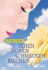 Besser sehen, h&ouml;ren, schmecken, riechen