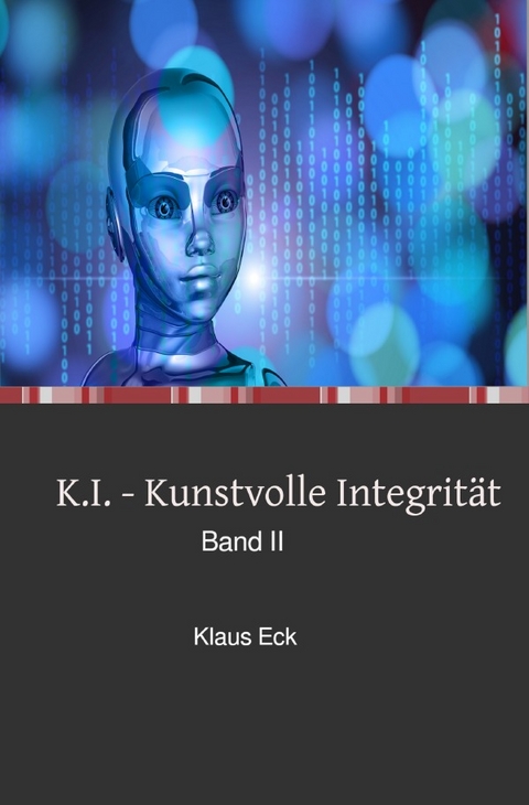 K.I. - Kunstvolle Integrit&auml;t - Klaus Eck