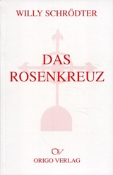 Das Rosenkreuz - Willy Schr&ouml;dter