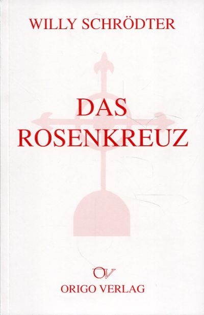 Das Rosenkreuz - Willy Schr&ouml;dter