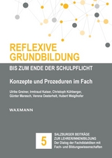 Reflexive Grundbildung bis zum Ende der Schulpflicht - Ulrike Greiner, Irmtraud Kaiser, Christoph K&uuml;hberger, G&uuml;nter Maresch, Verena Oesterhelt, Hubert Weiglhofer