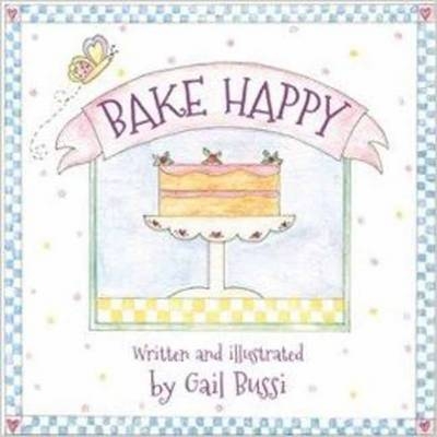 Bake Happy -  Gail Bussi