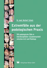 Extremf&auml;lle aus der podologischen Praxis - Norbert Scholz