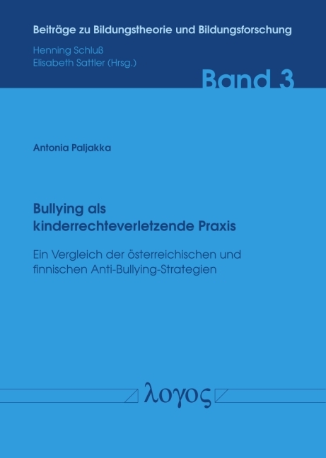 Bullying als kinderrechteverletzende Praxis - Ein Vergleich der &ouml;sterreichischen und finnischen Anti-Bullying-Strategien - Antonia Paljakka