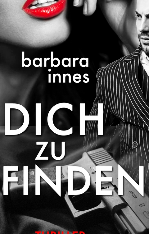 Dich zu finden - Barbara Innes
