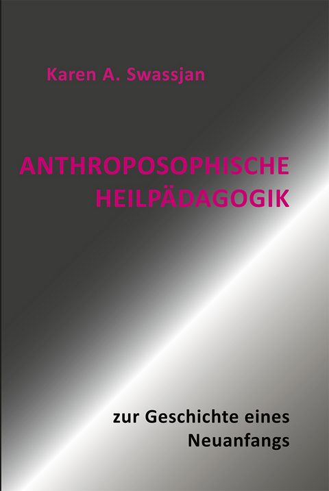 Anthroposophische Heilp&auml;dagogik - Karen A. Swassjan
