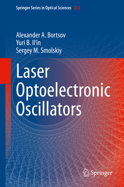 Laser Optoelectronic Oscillators - Alexander A. Bortsov, Yuri B. Il&rsquo;in, Sergey M. Smolskiy