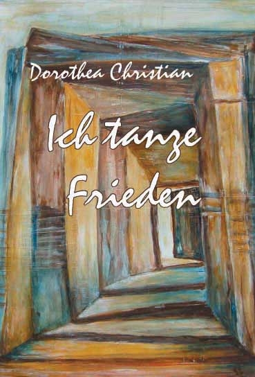 Ich tanze Frieden - Dorothea Christian