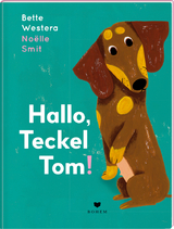 Hallo, Teckel Tom! - Bette Westera