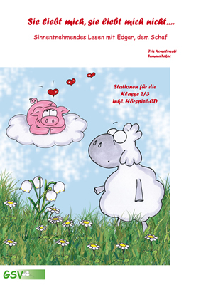 Sie liebt mich, sie liebt mich nicht... Sinnentnehmendes Lesen mit Edgar, dem Schaf (inkl. H&ouml;rspiel-CD) - Tamara Takac, Iris Kowalewski