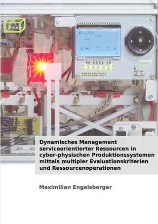 Dynamisches Management serviceorientierter Ressourcen in cyber-physischen Produktionssystemen mittels multipler Evaluationskriterien und Ressourcenoperationen