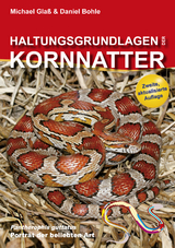 Haltungsgrundlagen der Kornnatter - Michael Gla&szlig;, Daniel Bohle