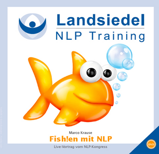 NLP-Kongress, Live-Vortrag von Marco Krause – Fish!en mit NLP, Freude und Erfüllung im eigenen Alltag – Leben maßgeblich bereichern!