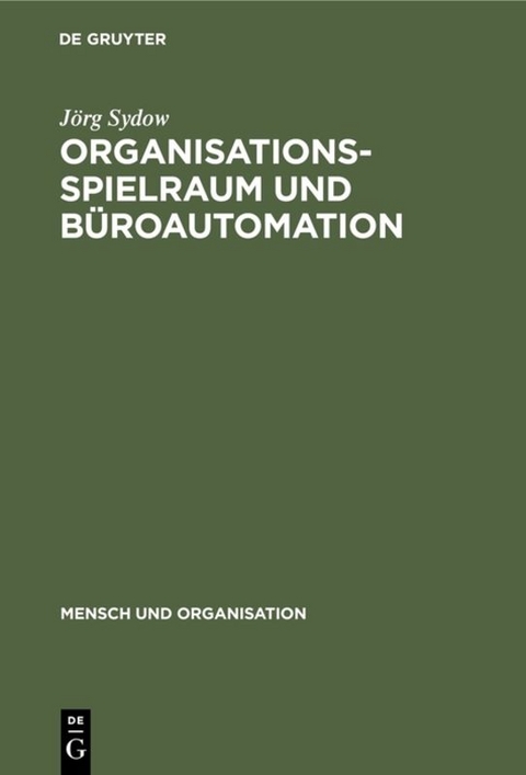 Organisationsspielraum und B&uuml;roautomation - J&ouml;rg Sydow