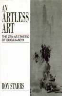 Artless Art - The Zen Aesthetic of Shiga Naoya