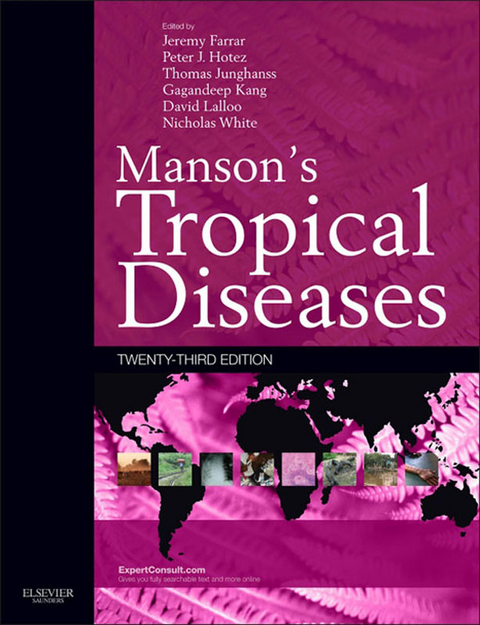 Manson's Tropical Diseases E-Book -  Jeremy Farrar,  Peter J. Hotez,  Thomas Junghanss,  Gagandeep Kang,  David Lalloo,  Nicholas J. White