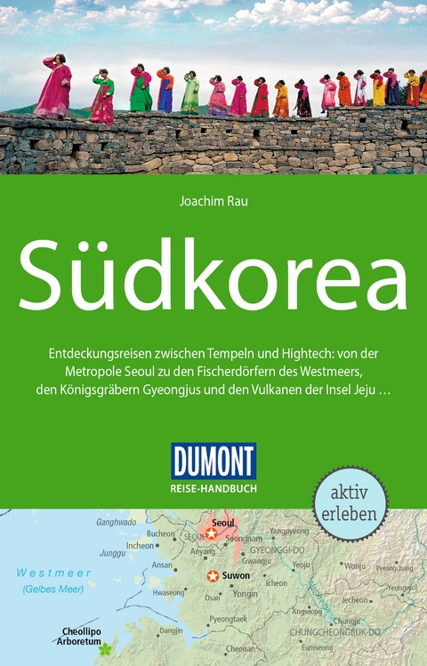 DuMont Reise-Handbuch Reisef&uuml;hrer S&uuml;dkorea - Joachim Rau