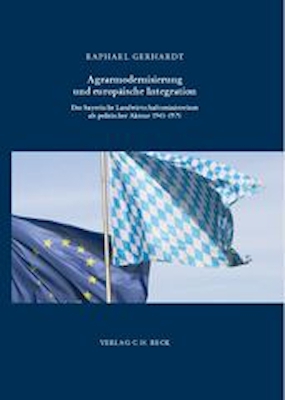 Schriftenreihe zur bayerischen Landesgeschichte / Agrarmodernisierung und europ&auml;ische Integration - Raphael Gerhardt