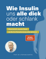 Wie Insulin uns alle dick oder schlank macht - Stephan Prof. Dr. Martin, Kerstin Dr. Kempf, Julia Rommelfanger