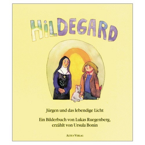 Hildegard, J&uuml;rgen und das lebendige Licht - Ursula Bonin, Lukas Ruegenberg