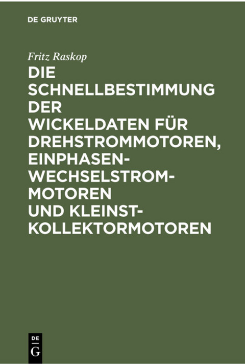 Die Schnellbestimmung der Wickeldaten f&uuml;r Drehstrommotoren, Einphasen-Wechselstrommotoren und Kleinst-Kollektormotoren