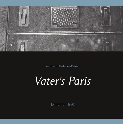 Vater's Paris - Andreas Niederau-Kaiser
