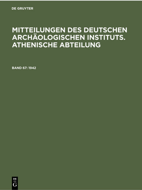 Mitteilungen des Deutschen Arch&auml;ologischen Instituts. Athenische Abteilung / 1942 - 