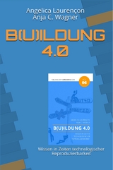B(u)ildung 4.0 - Angelica Lauren&ccedil;on, Anja C. Wagner