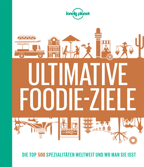Lonely Planets Ultimative Foodie-Ziele - Lonely Planet