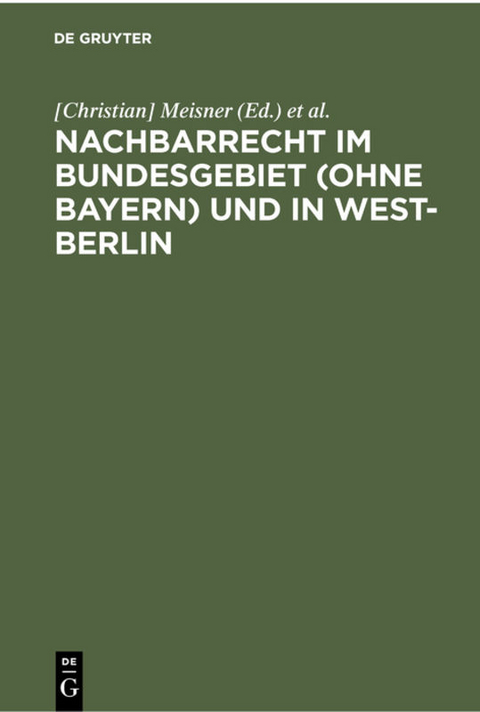 Nachbarrecht im Bundesgebiet (ohne Bayern) und in West-Berlin - 
