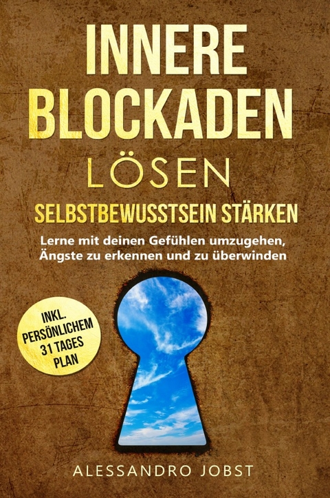 Innere Blockaden l&ouml;sen- Selbstbewusstsein st&auml;rken - Alessandro Jobst